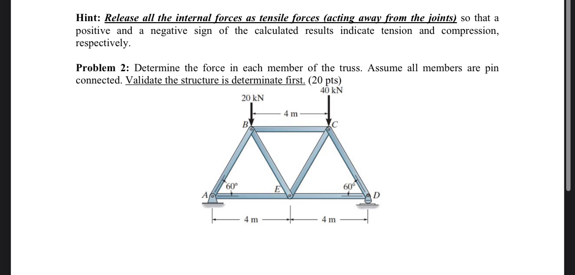 Hint: Release all the internal forces as tensile