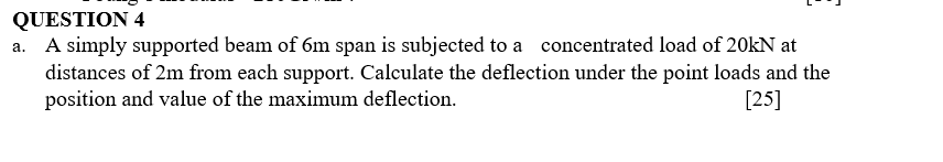 QUESTION 4 a . A simply supported beam of 6 m