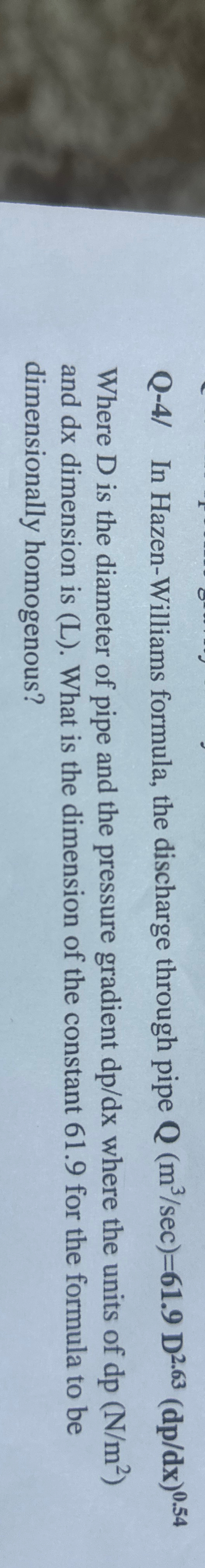 Q - 4 / In Hazen - Williams formula, the