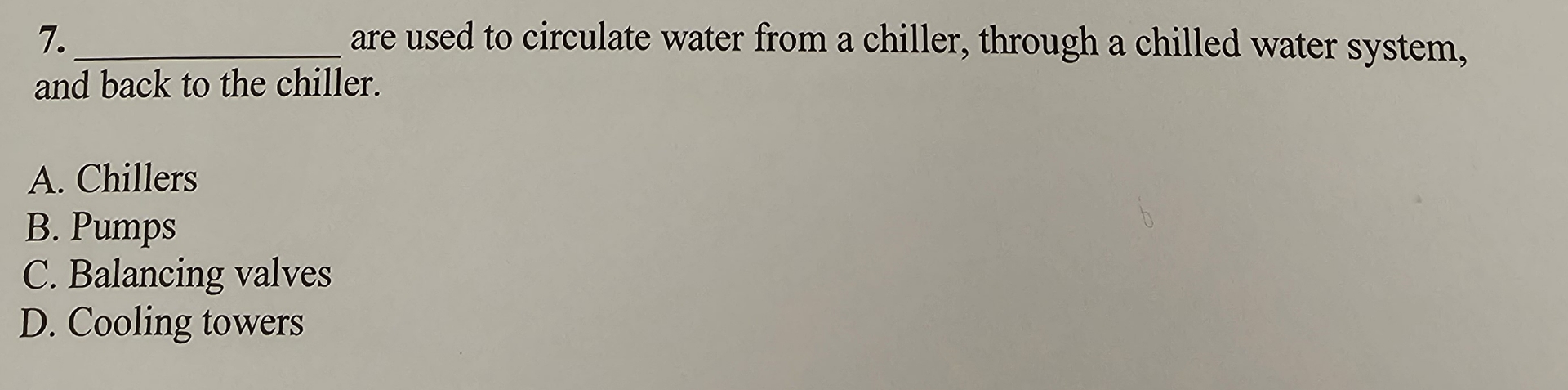 are used to circulate water from a chiller,