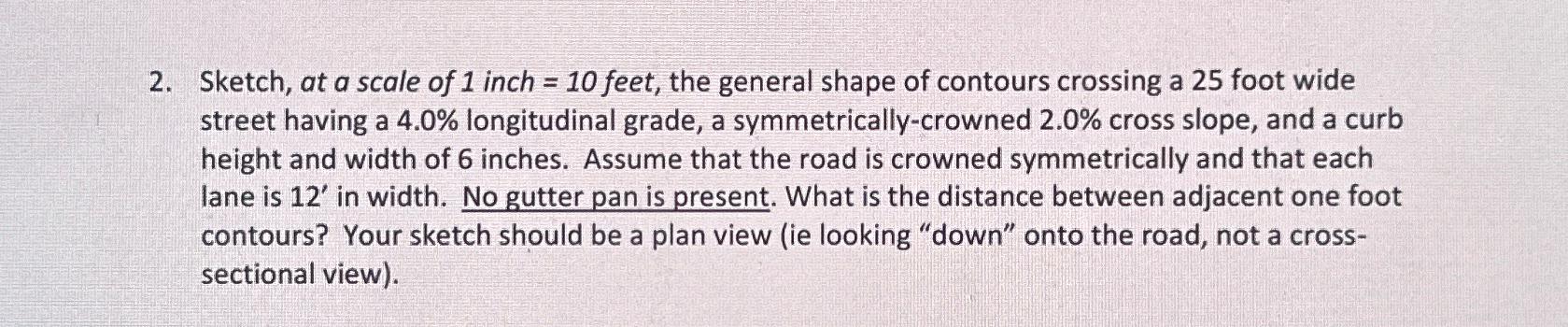 Sketch, at a scale of 1 inch = 1 0 feet, the