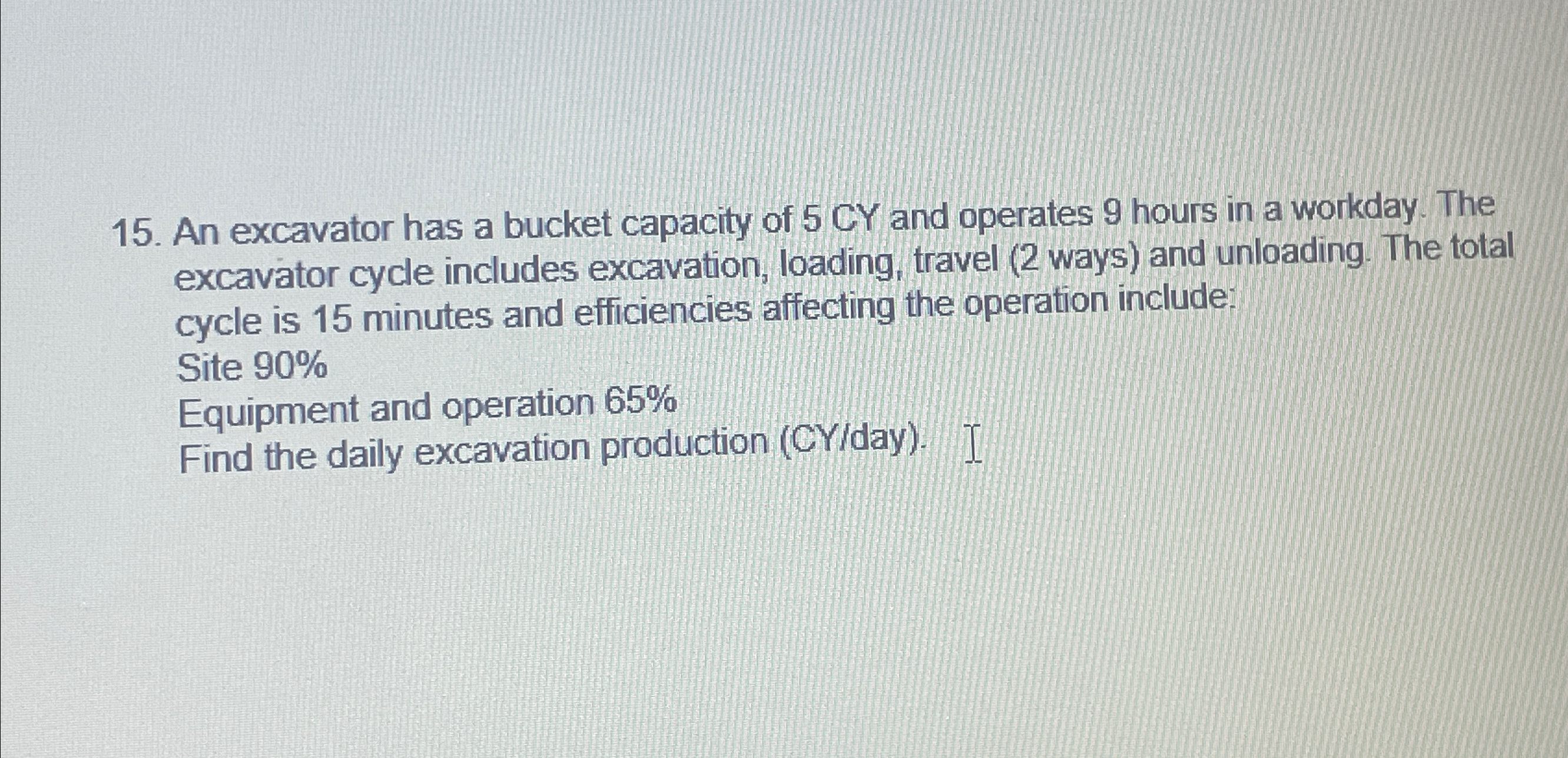 An excavator has a bucket capacity of 5 C Y and