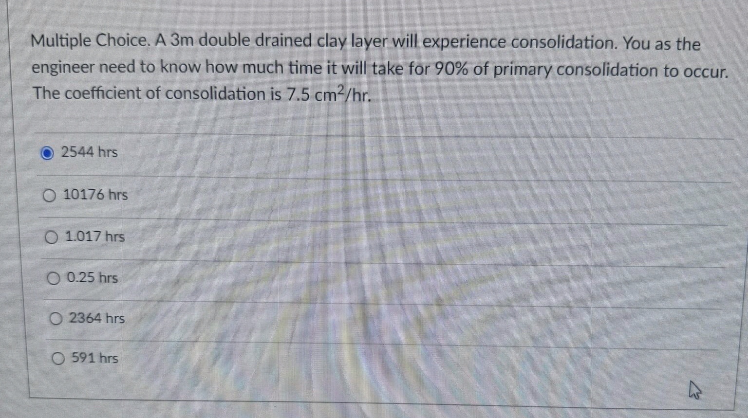 Multiple Choice. A 3 m double drained clay layer