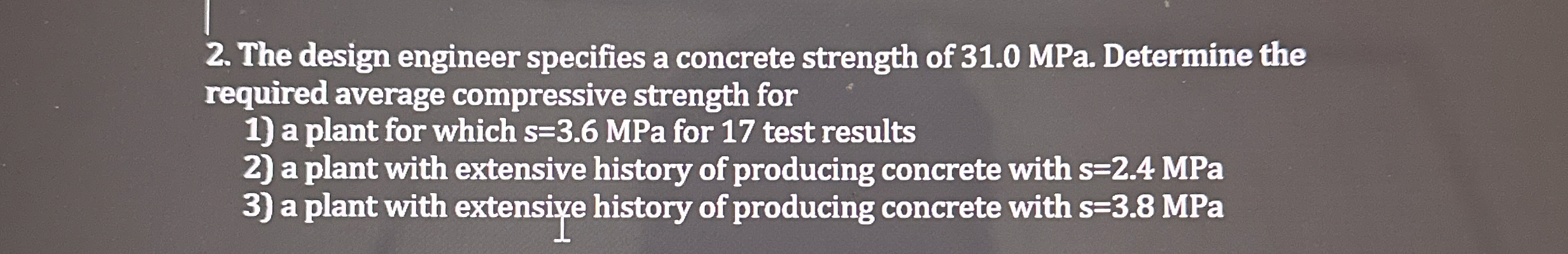 The design engineer specifies a concrete strength