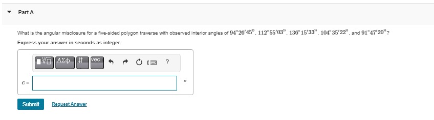 Part A What is the angular misclosure for a five