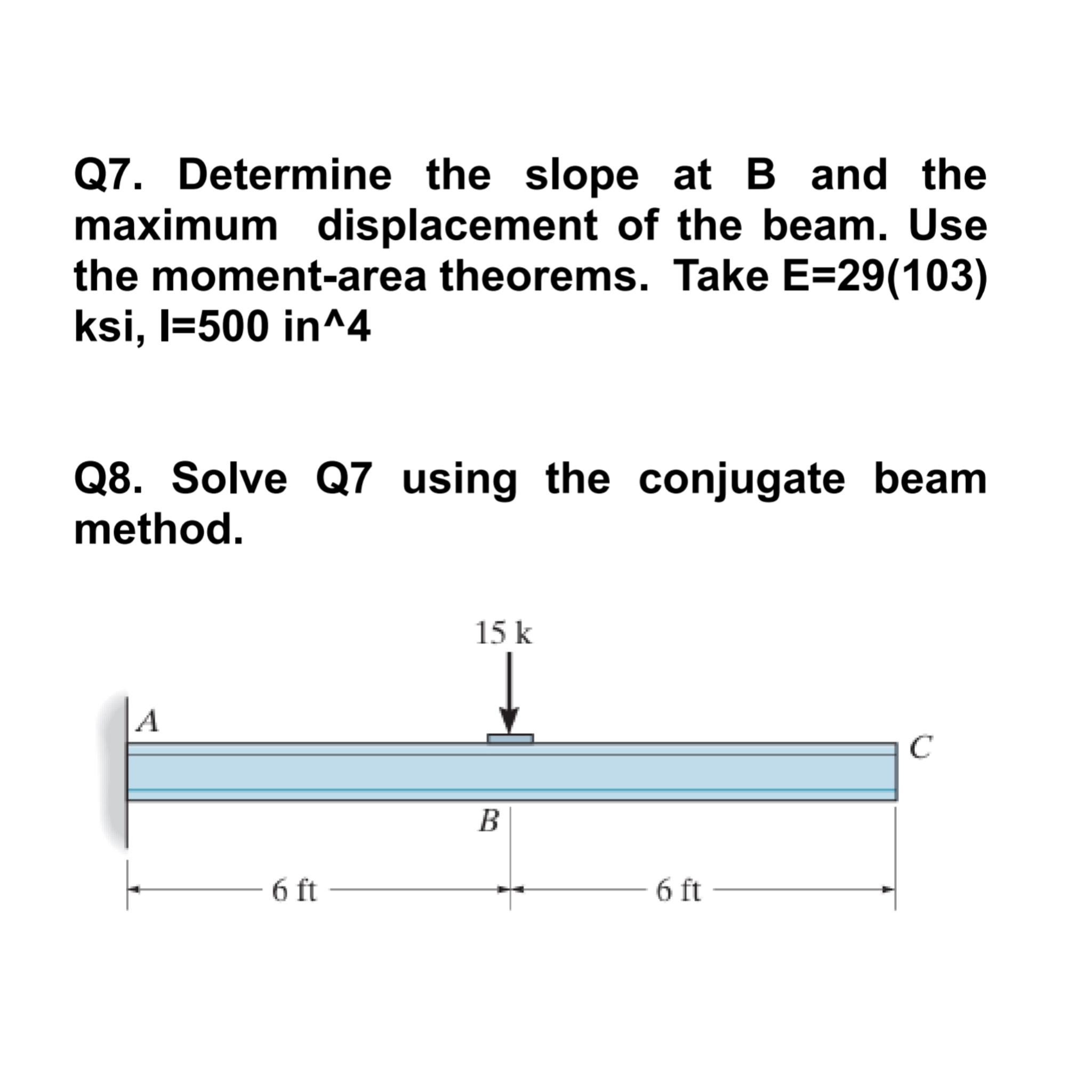 Q 7 . Determine the slope at B and the maximum