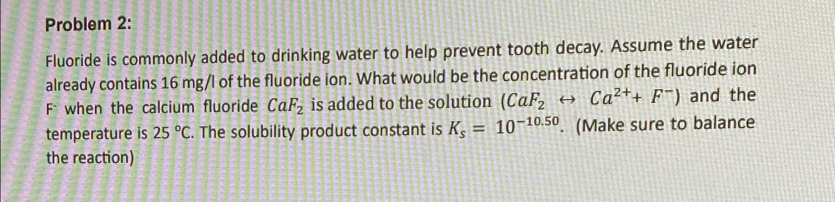 Problem 2 : Fluoride is commonly added to