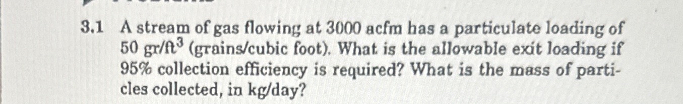 3 . 1 A stream of gas flowing at 3 0 0 0 acfm has