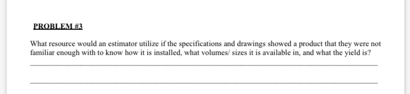 PROBLEM# 3 What resource would an estimator