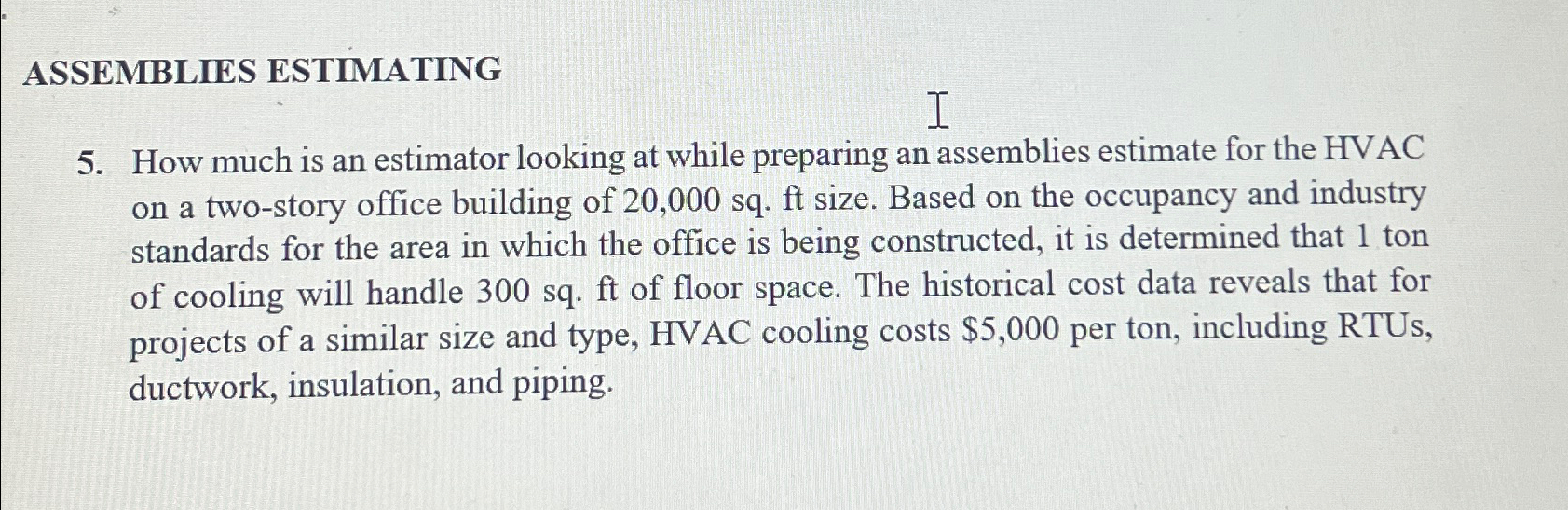 ASSEMBLIES ESTIMATING 5 . How much is an
