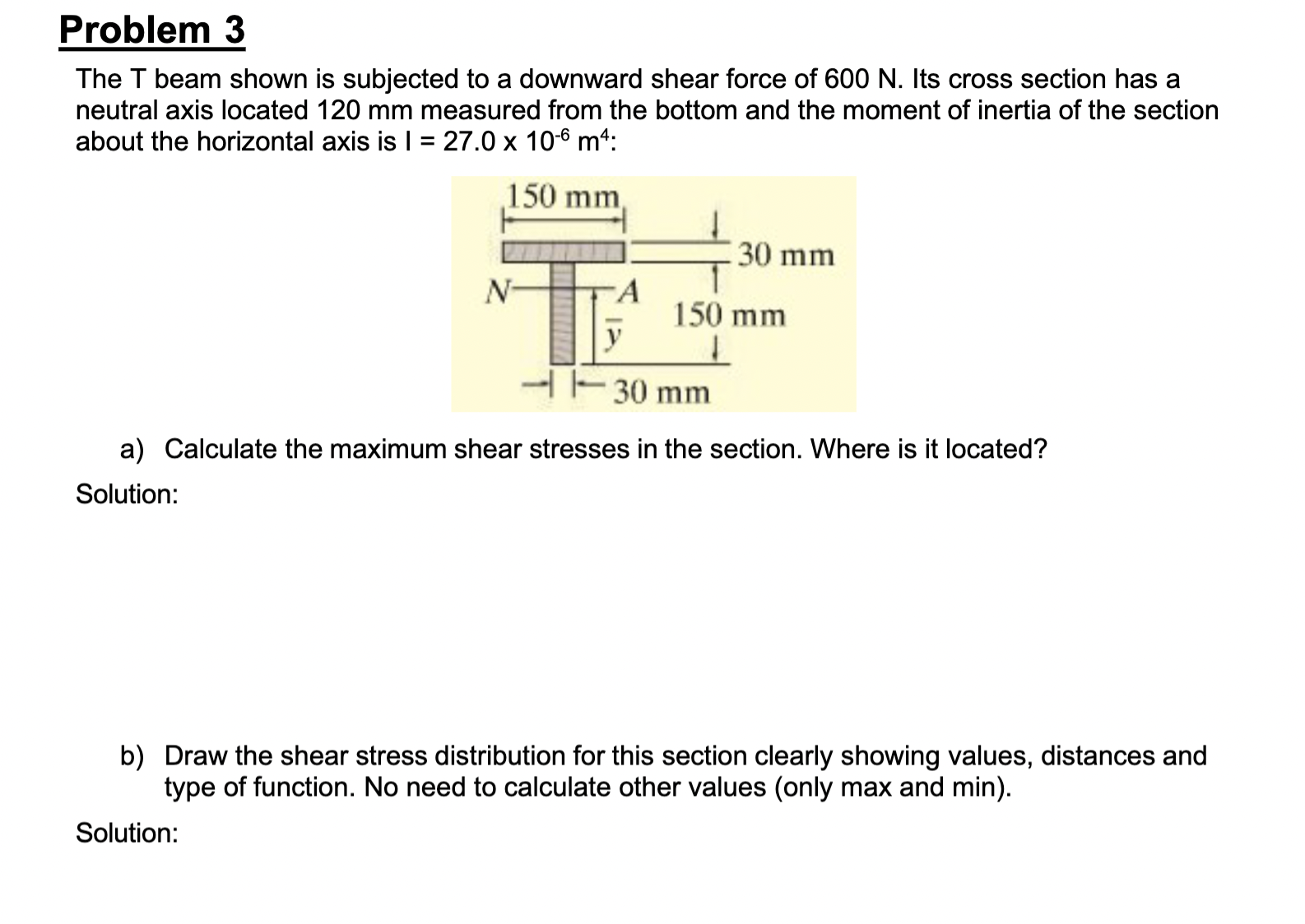 Problem 3 The T beam shown is subjected to a