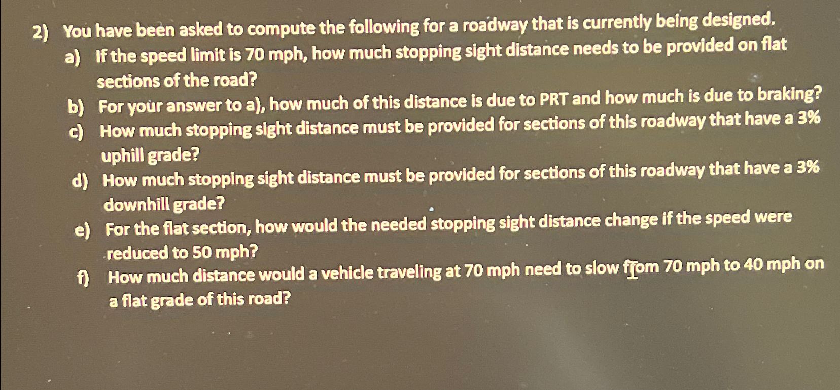 You have been asked to compute the following for