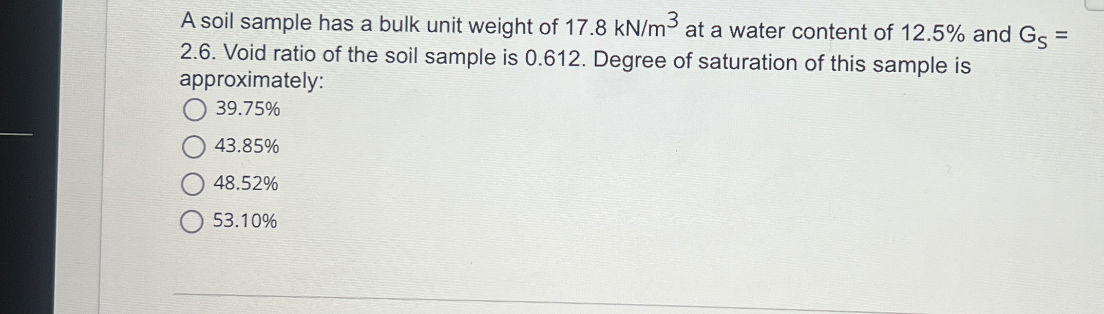 A soil sample has a bulk unit weight of 1 7 . 8 k