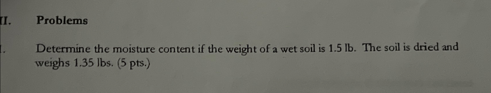 II . Problems Determine the moisture content if