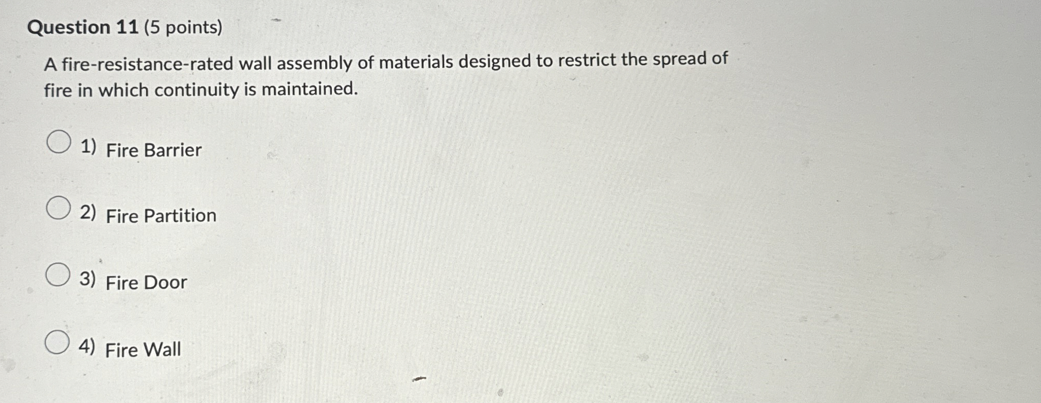 Question 1 1 ( 5 points ) A fire - resistance -