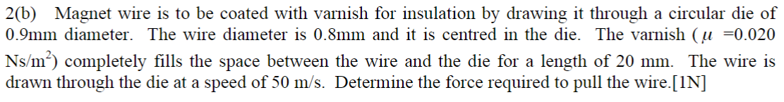 2 ( b ) Magnet wire is to be coated with varnish
