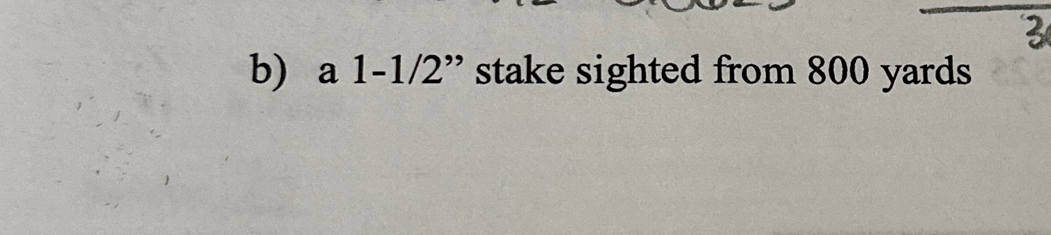 b ) a 1 - 1 2 " stake sighted from 8 0 0 yards