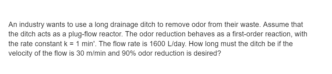 An industry wants to use a long drainage ditch to