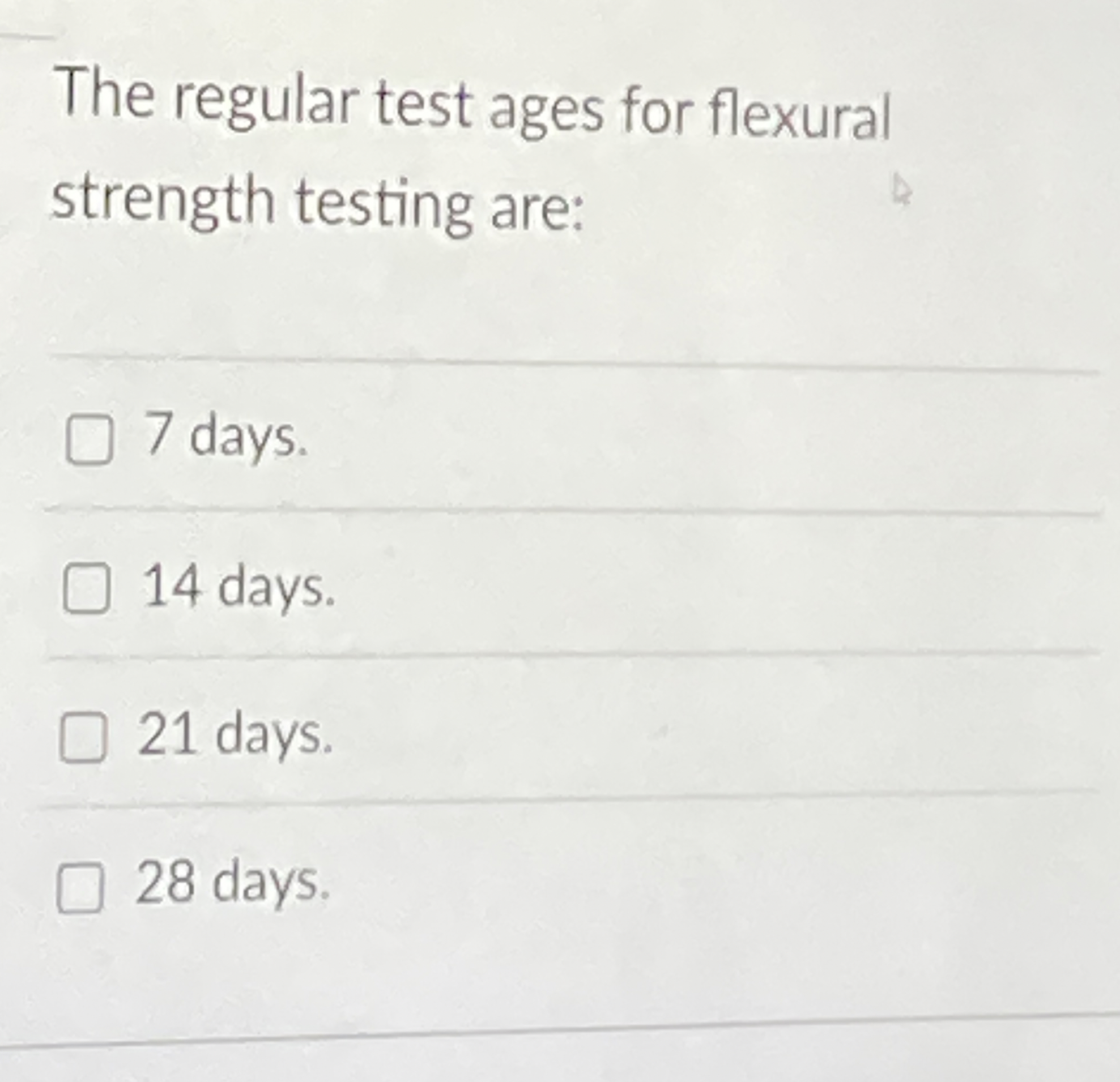 The regular test ages for flexural strength