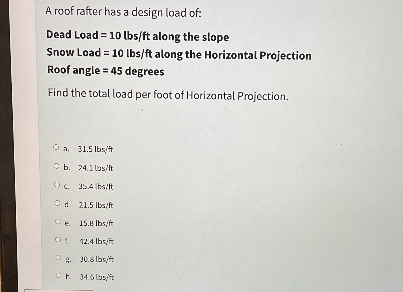 A roof rafter has a design load of: Dead Load = 1