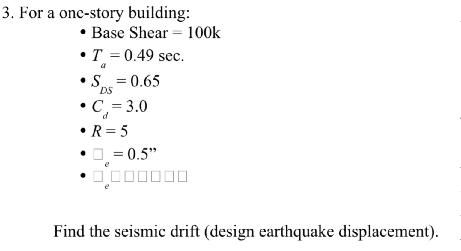For a one - story building: Base Shear = 1 0 0 k