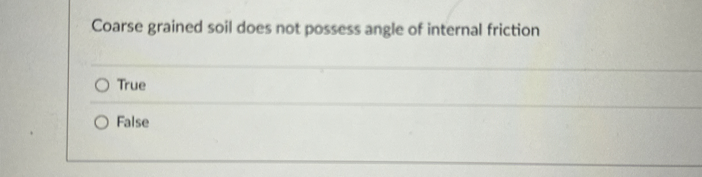 Coarse grained soil does not possess angle of