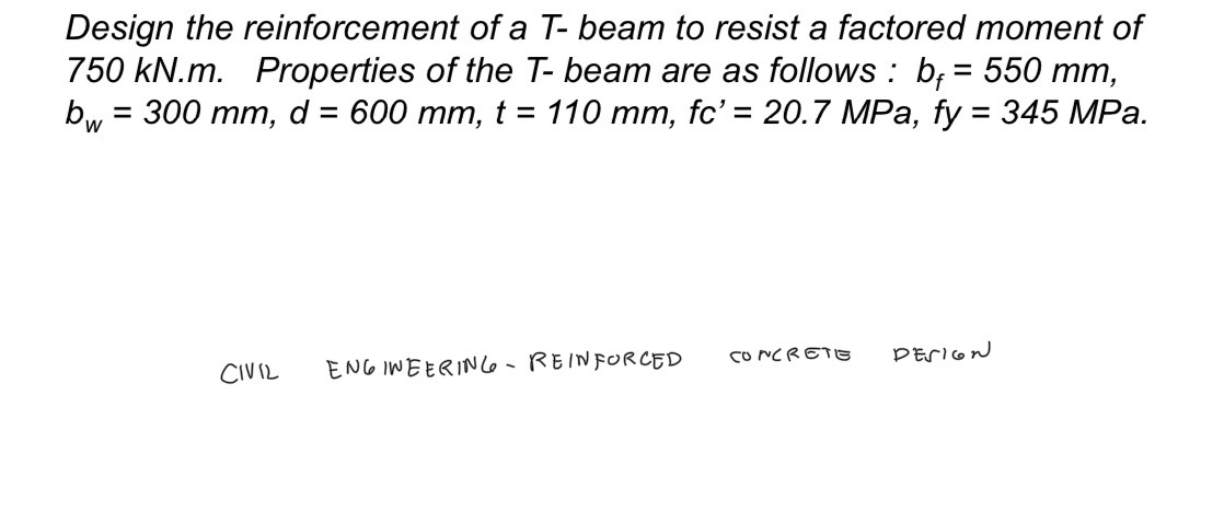 Design the reinforcement of a T - beam to resist