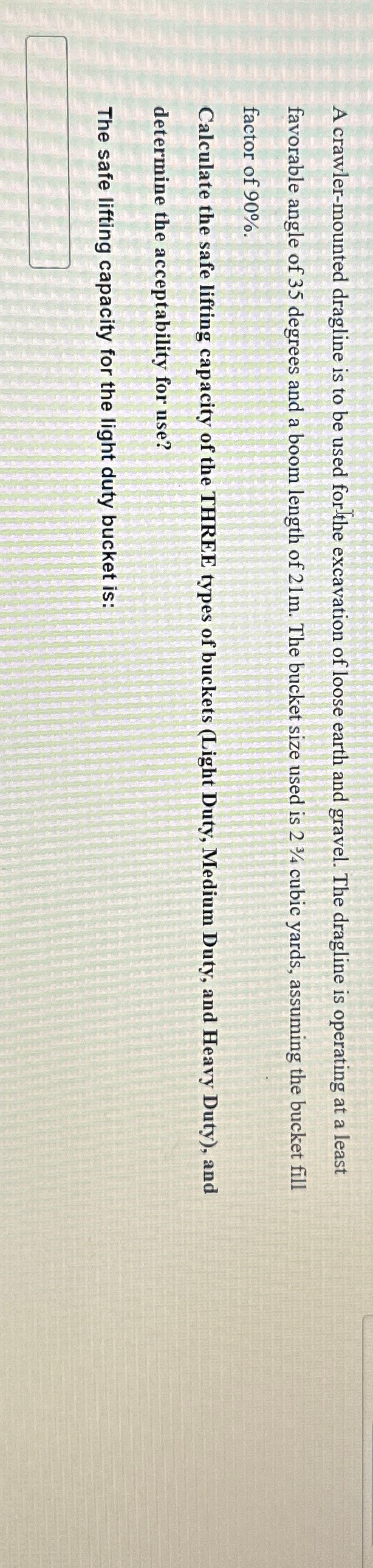 A crawler - mounted dragline is to be used for