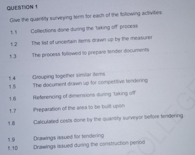 QUESTION 1 Give the quantity surveying term for
