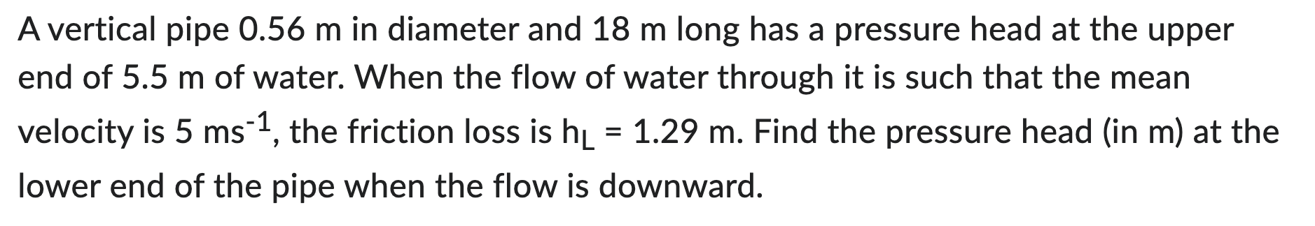 A vertical pipe 0 . 5 6 m in diameter and 1 8 m