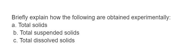 Briefly explain how the following are obtained