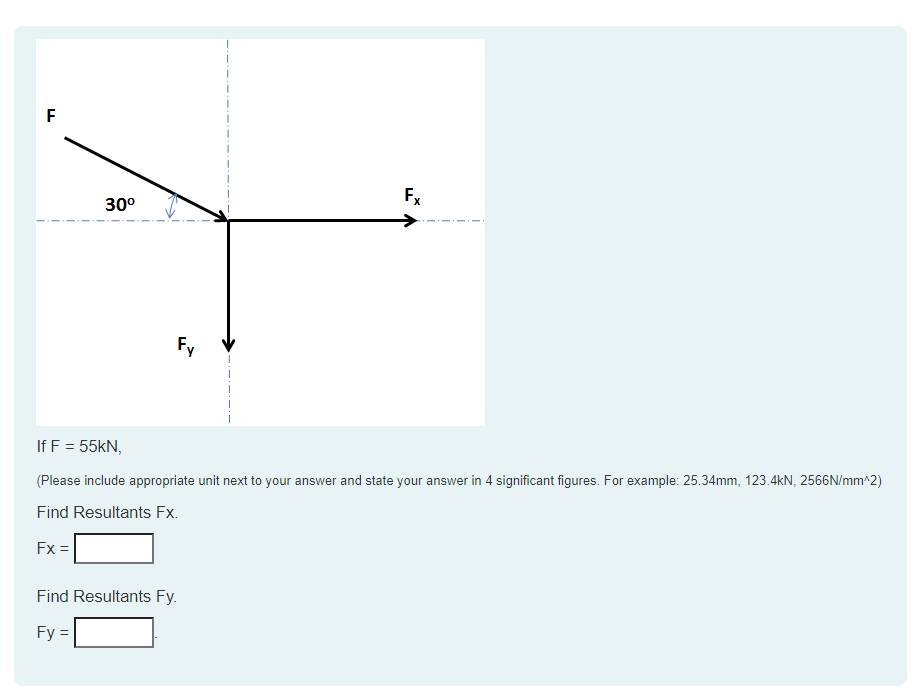 If F = 5 5 k N , ( Please include appropriate