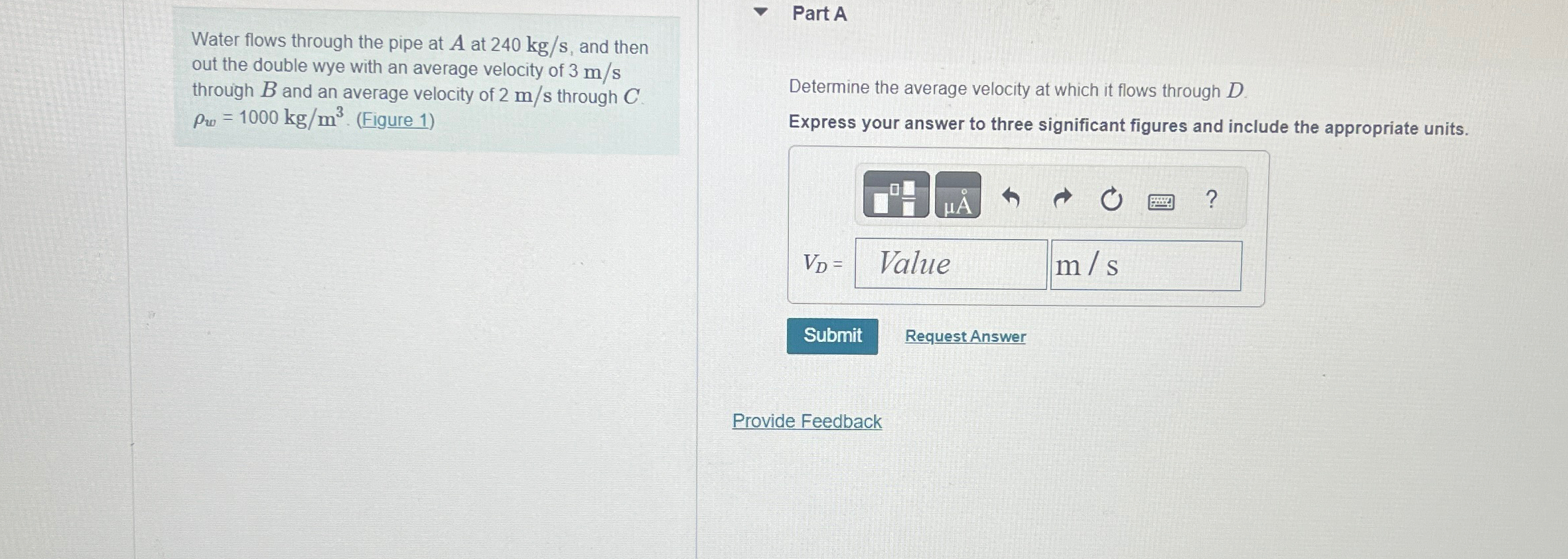 Water flows through the pipe at A at 2 4 0 k g s