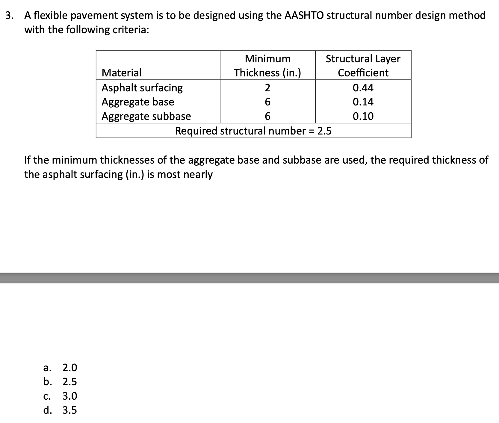 A flexible pavement system is to be designed