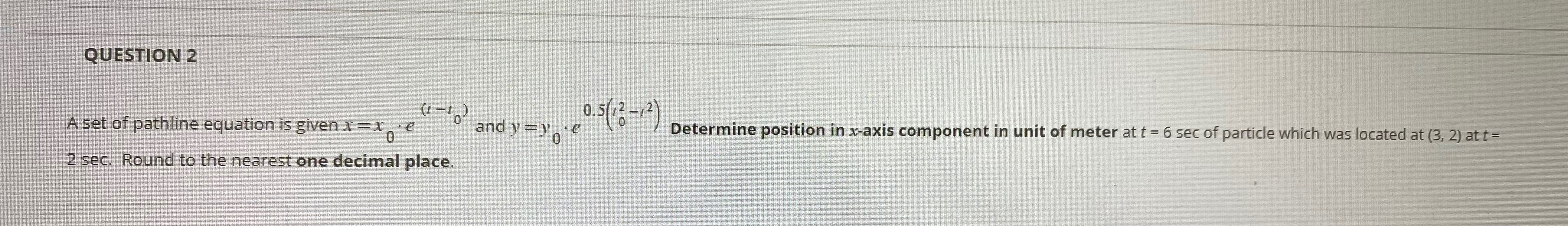 QUESTION 2 A set of pathline equation is given x