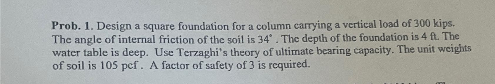 Prob. 1 . Design a square foundation for a column