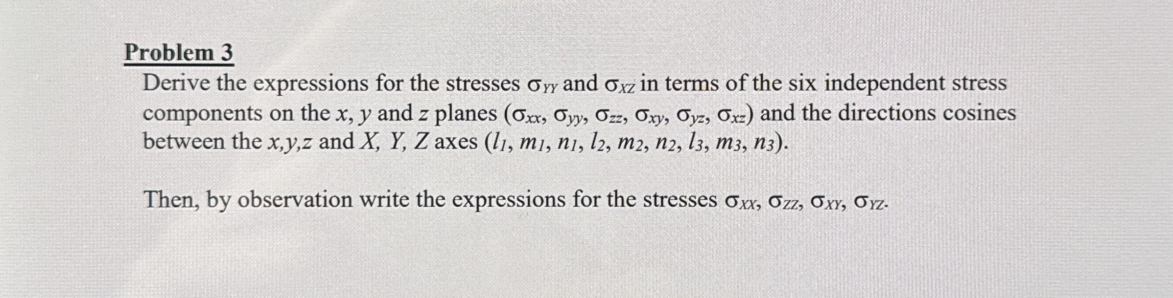 Problem 3 Derive the expressions for the stresses