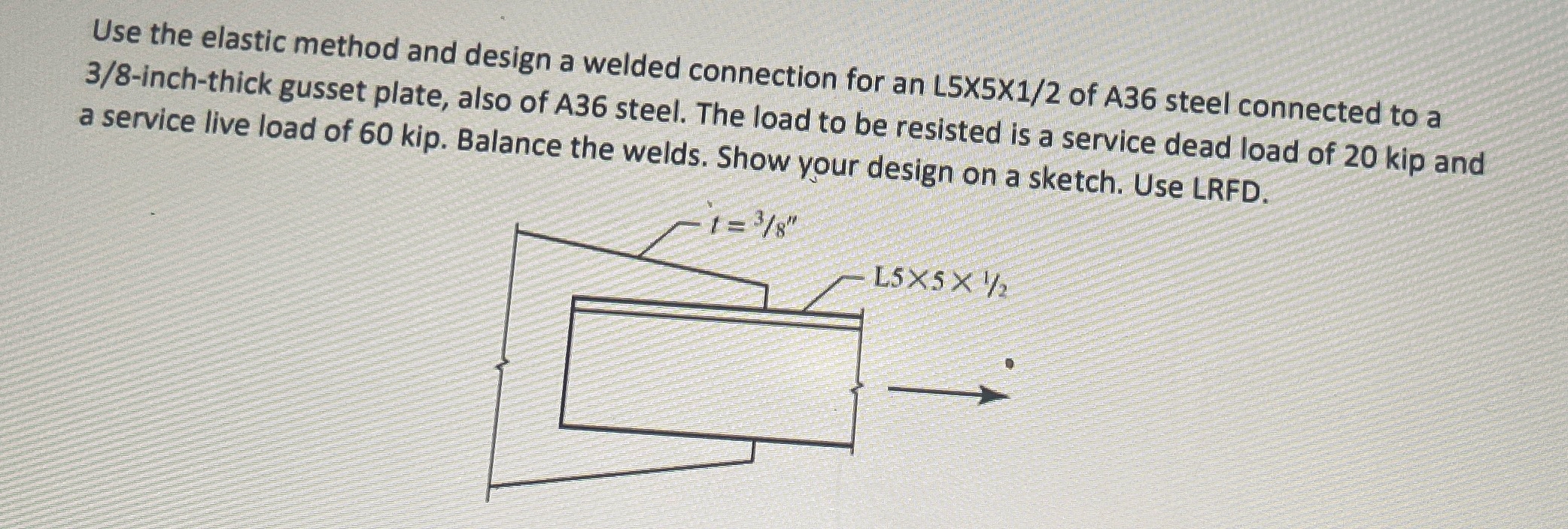 Use the elastic method and design a welded