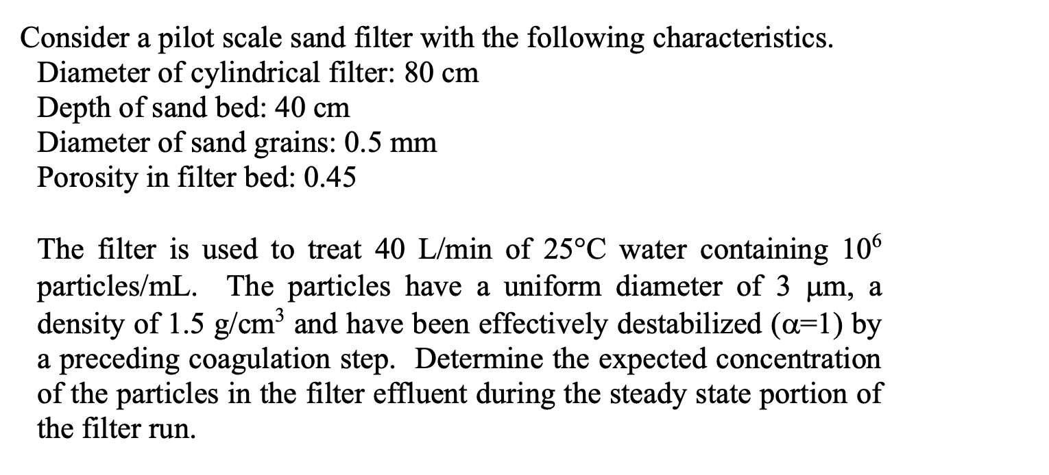 Consider a pilot scale sand filter with the