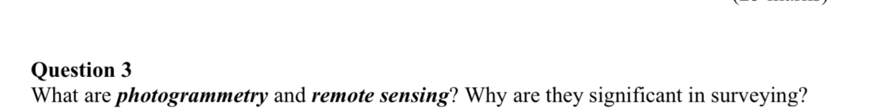 Question 3 What are photogrammetry and remote