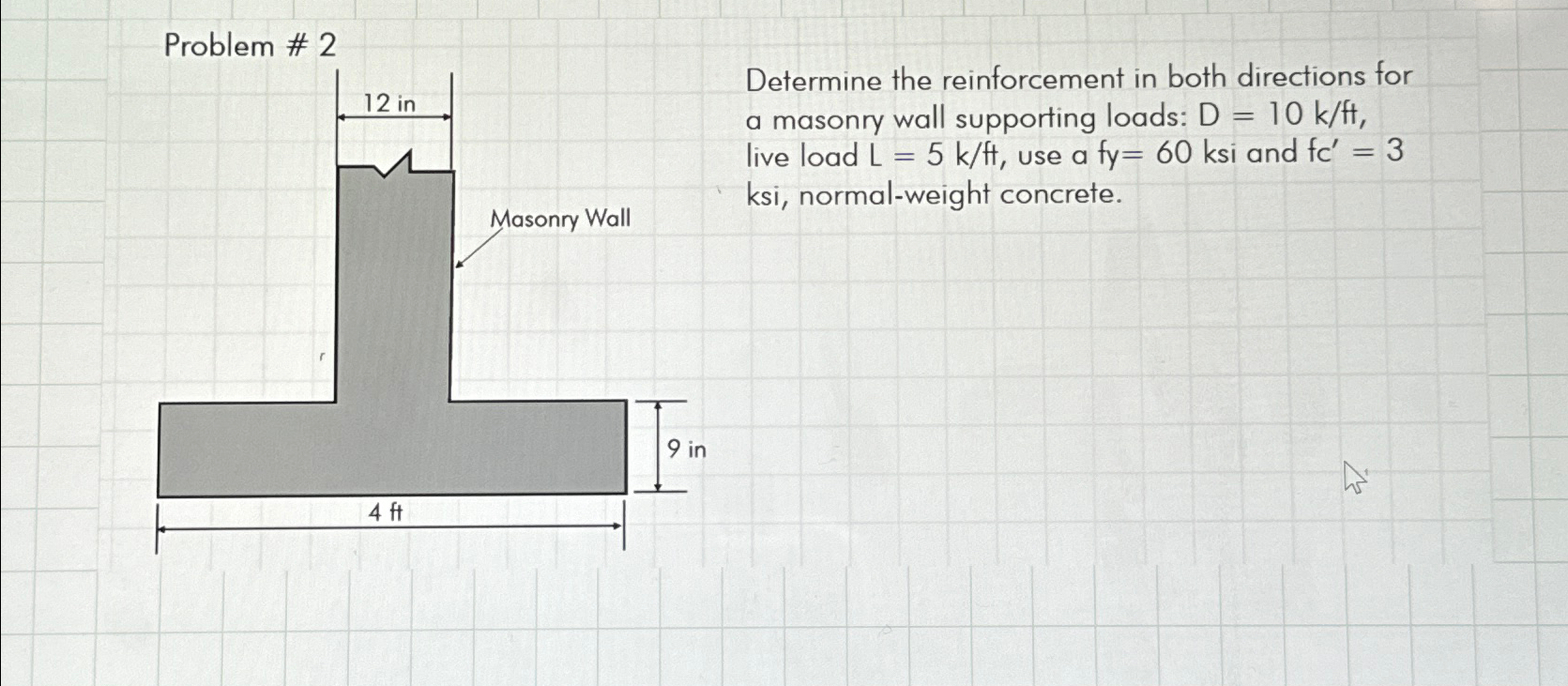 Problem # 2 Determine the reinforcement in both