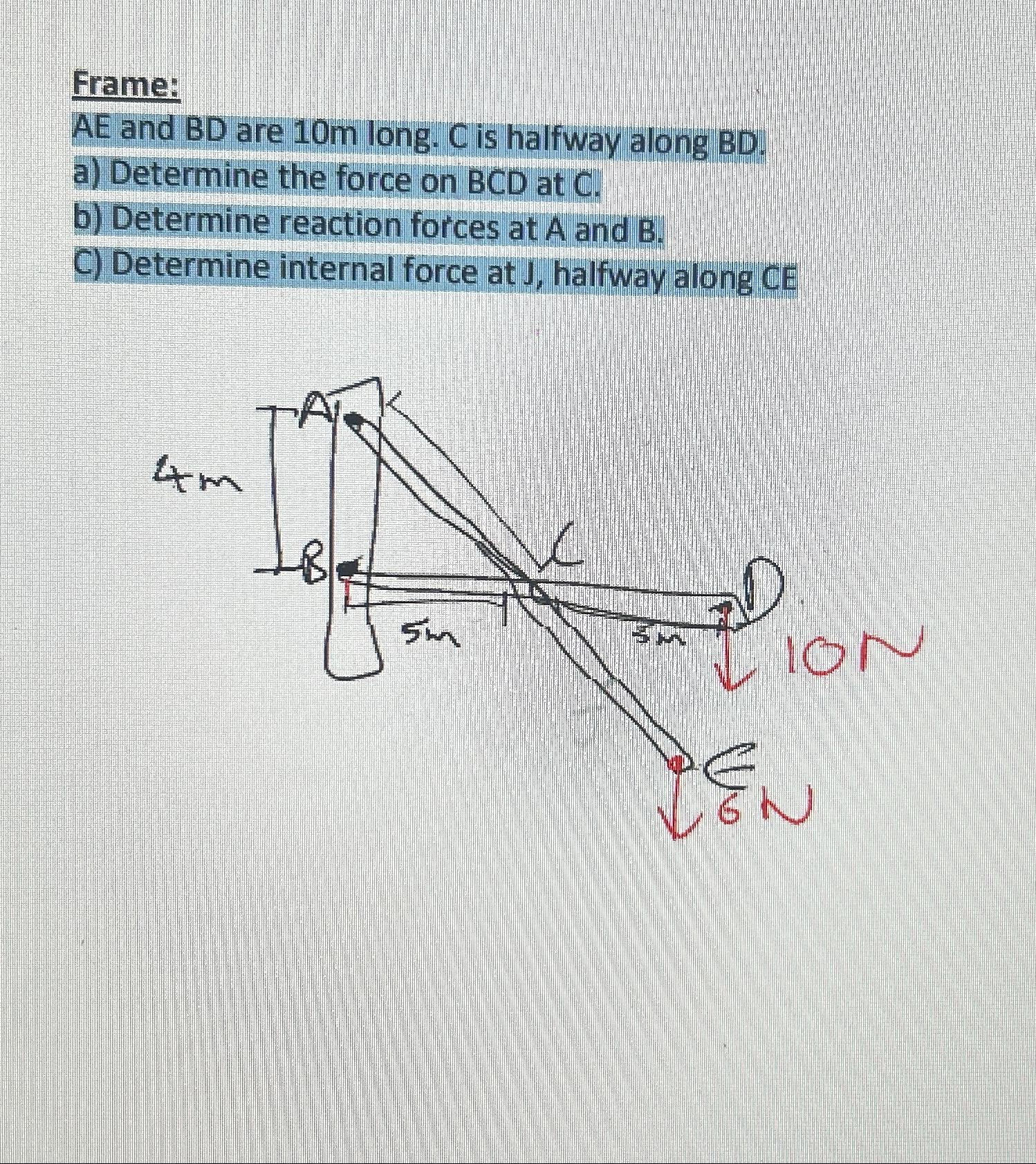 Frame: A E and B D are 1 0 m long. C is halfway