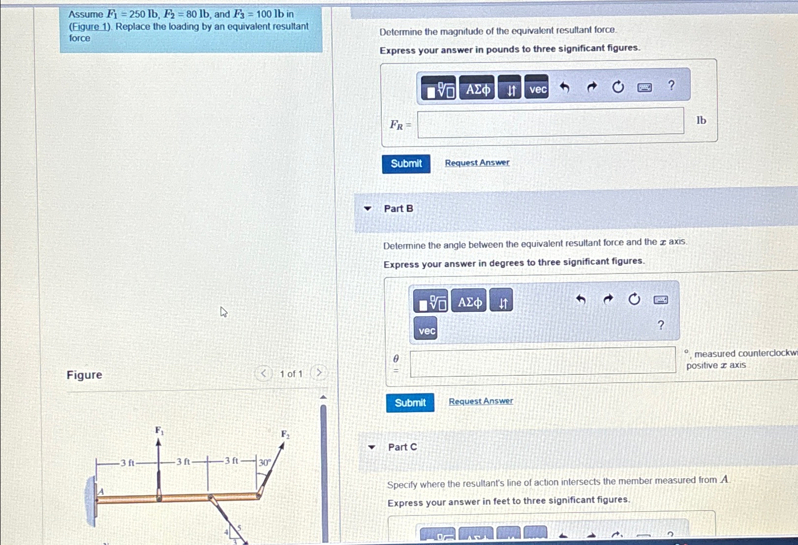 Assume F 1 = 2 5 0 l b , F 2 = 8 0 l b , and F 3