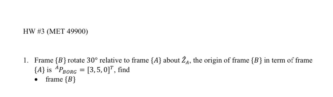 HW # 3 ( MET 4 9 9 0 0 ) Frame { B } rotate 3 0
