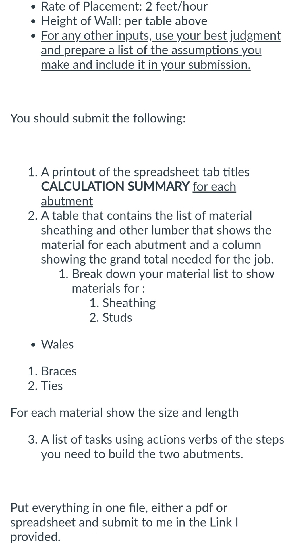 You have two abutment walls to build, the