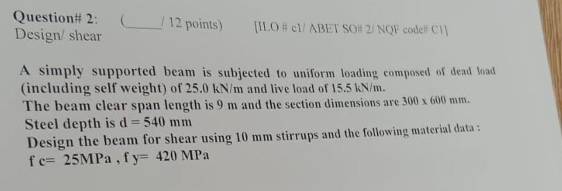 Question# 2 : Design / shear 1 2 points ) [ ILO#