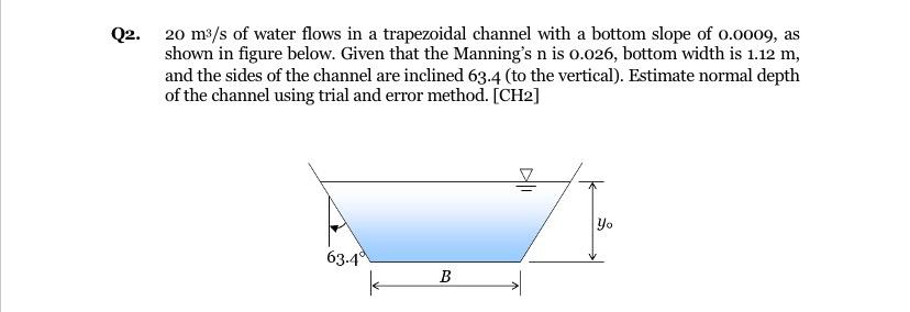 Q 2 . 2 0 m 3 s of water flows in a trapezoidal