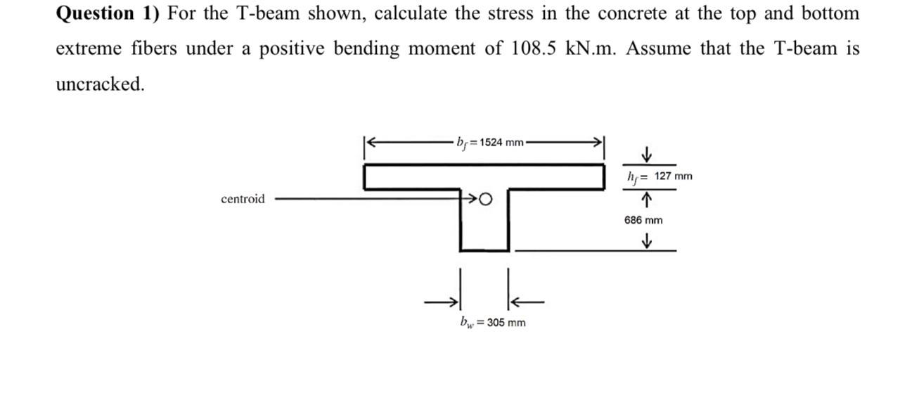 Question 1 ) For the T - beam shown, calculate