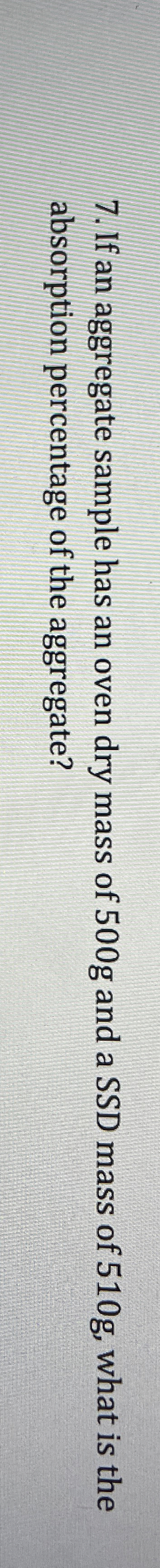 If an aggregate sample has an oven dry mass of 5