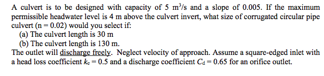 A culvert is to be designed with capacity of 5 m